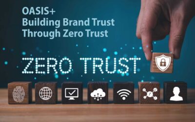Build Brand Trust—Zero Trust, a New OASIS+ Success Discipline